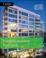 Mastering Autodesk Revit 2018 - Kirby, Lance; Krygiel, Eddy; Kim, Marcus