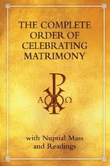 The Complete Order of Celebrating Matrimony - ICEL; Catholic Bishops Conference of England and Wales