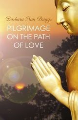 Pilgrimage on the Path of Love -  Barbara  Ann Briggs