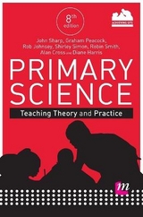 Primary Science: Teaching Theory and Practice - Sharp, John; Peacock, Graham A.; Johnsey, Rob; Simon, Shirley; Smith, Robin James