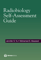 Radiobiology Self-Assessment Guide - PhD Jennifer Yu MD, PhD Mohamed Abazeed MD