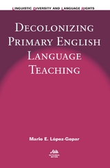 Decolonizing Primary English Language Teaching - Mario E. López-Gopar