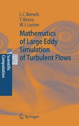 Mathematics of Large Eddy Simulation of Turbulent Flows - Luigi Carlo Berselli, Traian Iliescu, William J. Layton