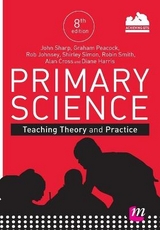 Primary Science: Teaching Theory and Practice - Sharp, John; Peacock, Graham A.; Johnsey, Rob; Simon, Shirley; Smith, Robin James