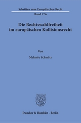 Die Rechtswahlfreiheit im europäischen Kollisionsrecht. - Melanie Schmitz