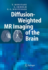 Diffusion-Weighted MR Imaging of the Brain - T. Moritani, S. Ekholm, P.-L. Westesson