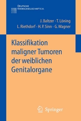 Klassifikation maligner Tumoren der weiblichen Genitalorgane - Jörg I. Baltzer, Thomas Löning, Lutz Riethdorf, Hans-Peter Sinn, Gustav Wagner