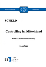 Controlling im Mittelstand, Band 2 - Scheld, Guido A.