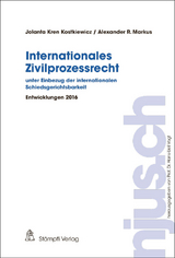 Internationales Zivilprozessrecht - unter Einbezug der internationalen Schiedsgerichtsbarkeit - Jolanta Kostkiewicz Kren, Alexander R. Markus