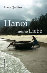 Hanoi meine Liebe - Frank Quilitzsch