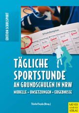 Tägliche Sportstunde an Grundschulen in NRW -  Jörg Thiele,  Miriam Seyda,  Michael Bräutigam,  Ulrike Burrmann,  Esther Serwe