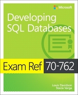 Exam Ref 70-762 Developing SQL Databases - Davidson, Louis; Varga, Stacia