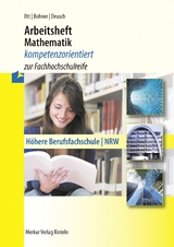 Arbeitsheft Mathematik - kompetenzorientiert zur Fachhochschulreife - Roland Ott, Kurt Bohner, Ronald Deusch