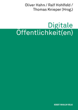 Digitale Öffentlichkeit(en) - Hohlfeld, Ralf; Knieper, Thomas; Hahn, Oliver