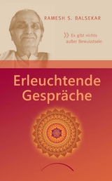 Erleuchtende Gespräche - Ramesh S. Balsekar