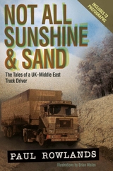 Not All Sunshine and Sand: The Tales of a UK-Middle East Truck Driver -  Paul Rowlands