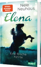 Elena – Ein Leben für Pferde 6: Eine falsche Fährte - Nele Neuhaus