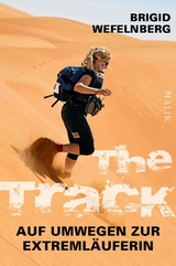 The Track – Auf Umwegen zur Extremläuferin - Brigid Wefelnberg