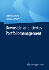 Downside-orientiertes Portfoliomanagement - Peter Reichling, Gordon Schulze