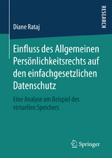 Einfluss des Allgemeinen Persönlichkeitsrechts auf den einfachgesetzlichen Datenschutz - Diane Rataj