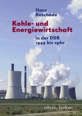 Kohle- und Energiewirtschaft in der DDR 1949 bis 1960 - Hans Kaschade