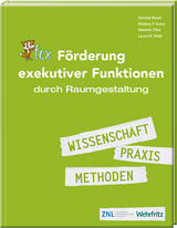 Förderung exekutiver Funktionen durch Raumgestaltung - Daniela Bauer, Wiebke Evers, Melanie Otto, Laura Walk