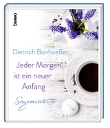 Jeder Morgen ist ein neuer Anfang - Bonhoeffer, Dietrich