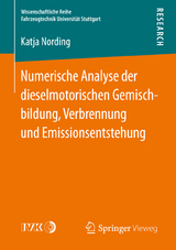 Numerische Analyse der dieselmotorischen Gemischbildung, Verbrennung und Emissionsentstehung - Katja Nording