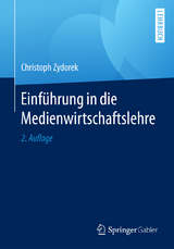 Einführung in die Medienwirtschaftslehre - Zydorek, Christoph