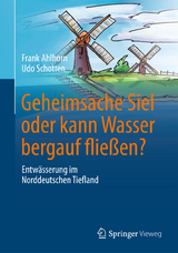 Geheimsache Siel oder kann Wasser bergauf fließen? - Frank Ahlhorn, Udo Schotten