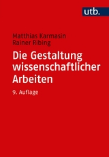 Die Gestaltung wissenschaftlicher Arbeiten - Matthias Karmasin, Rainer Ribing