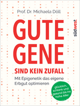 Gute Gene sind kein Zufall - Michaela Döll