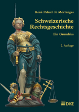 Schweizerische Rechtsgeschichte - René Pahud de Mortanges