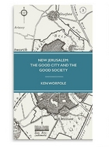 New Jerusalem: The Good City and the Good Society - Worpole, Ken