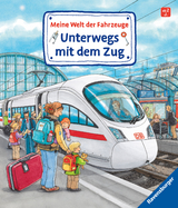 Meine Welt der Fahrzeuge: Unterwegs mit dem Zug - Susanne Gernhäuser