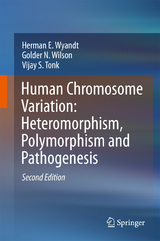 Human Chromosome Variation: Heteromorphism, Polymorphism and Pathogenesis - Wyandt, Herman E.; Wilson, Golder N.; Tonk, Vijay S.