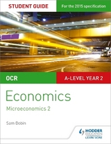 OCR A-level Economics Student Guide 3: Microeconomics 2 - Dobin, Sam