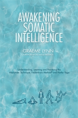 Awakening Somatic Intelligence - Graeme Lynn