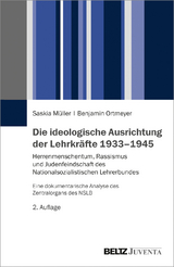 Die ideologische Ausrichtung der Lehrkräfte 1933–1945 - Müller, Saskia; Ortmeyer, Benjamin