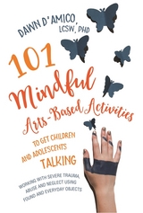 101 Mindful Arts-Based Activities to Get Children and Adolescents Talking -  Dawn D'Amico