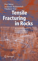 Tensile Fracturing in Rocks - Dov Bahat, Avinoam Rabinovitch, Vladimir Frid