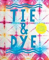 Tie & Dye -  Lizzie King