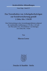 Das Vorenthalten von Arbeitgeberbeiträgen zur Sozialversicherung gemäß § 266a Abs. 2 StGB. - Marcus Loose