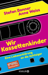 Wir Kassettenkinder - Stefan Bonner, Anne Weiss