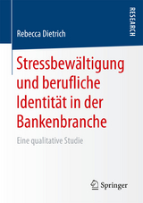 Stressbewältigung und berufliche Identität in der Bankenbranche - Rebecca Dietrich