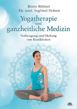 Yogatherapie und ganzheitliche Medizin - Remo Rittiner, Ingfried Hobert