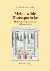 Meine wilde Hausapotheke - Doris Grappendorf