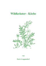 Wildkräuter-Küche - Doris Grappendorf