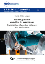 Lipid migration in crystalline fat suspensions: Investigation of possible pathways and mechanisms - Svenja Lügger