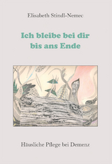 Ich bleibe bei dir bis ans Ende - Elisabeth Stindl-Nemec